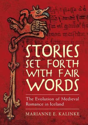 Marianne E. Kalinke - Stories Set Forth with Fair Words, Inbunden