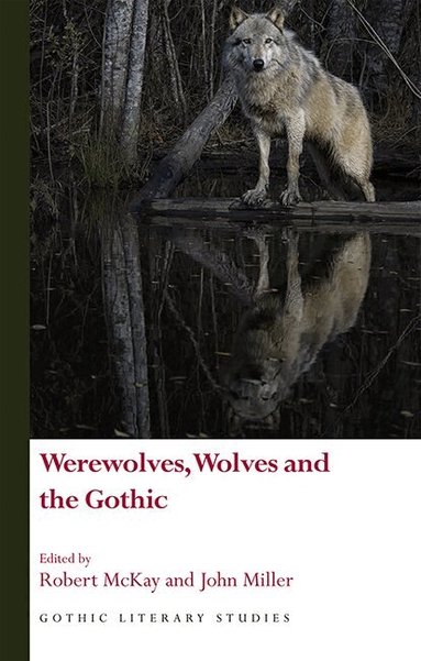 Robert McKay, John Miller - Werewolves, Wolves and the Gothic, Inbunden