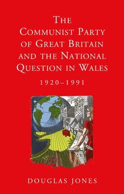 The Communist Party of Great Britain and the National Question in Wales, 1920-1991 1