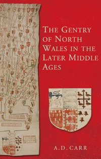bokomslag The Gentry of North Wales in the Later Middle Ages