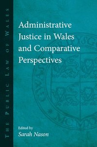 bokomslag Administrative Justice in Wales and Comparative Perspectives