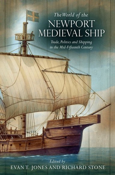 Evan T. Jones, Richard Stone - World of the Newport Medieval Ship, Inbunden