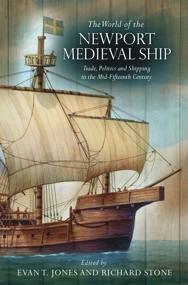 Evan T. Jones, Richard Stone - World of the Newport Medieval Ship, Inbunden