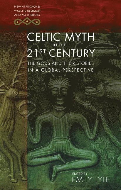 Emily Lyle - Celtic Myth in the 21st Century, Häftad
