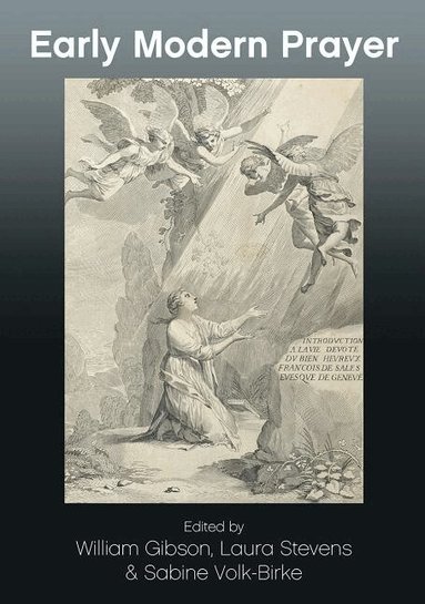 William Gibson, Laura Stevens, Sabine Volk-Birke - Early Modern Prayer, Häftad