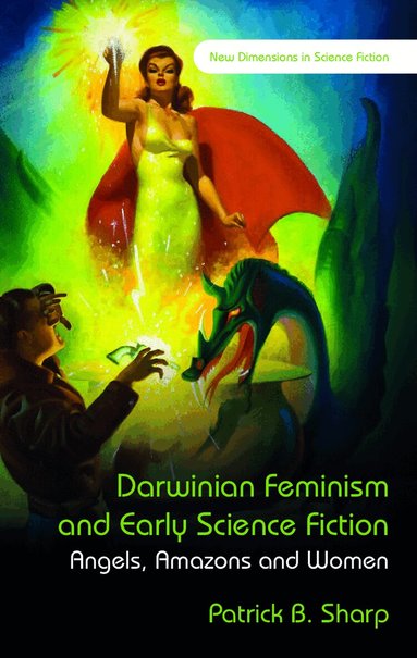 Patrick Sharp - Darwinian Feminism and Early Science Fiction, Inbunden