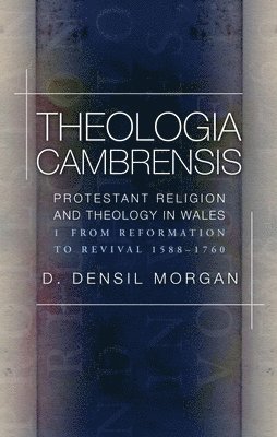 D. Densil Morgan - Theologia Cambrensis, Inbunden