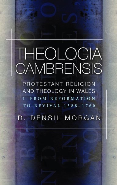 D. Densil Morgan - Theologia Cambrensis, Häftad