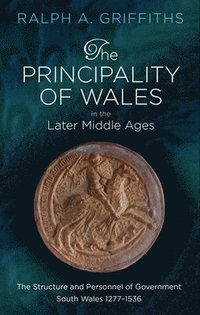 bokomslag The Principality of Wales in the Later Middle Ages