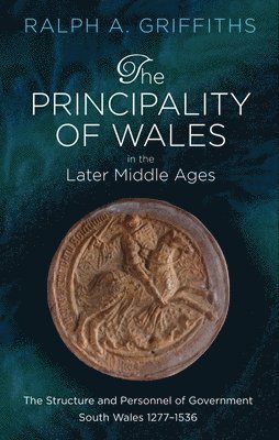 The Principality of Wales in the Later Middle Ages 1