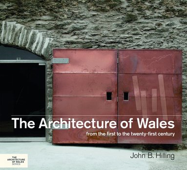 John B. Hilling - Architecture of Wales, Inbunden