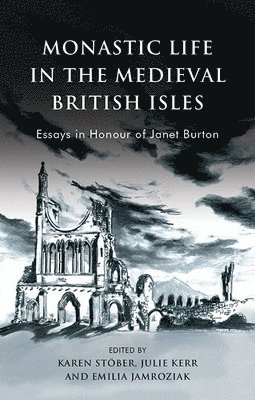Karen Stöber, Emilia Jamroziak, Julie Kerr, Karen Stober - Monastic Life in the Medieval British Isles, Häftad