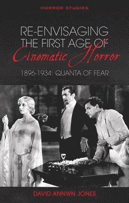 bokomslag Re-envisaging the First Age of Cinematic Horror, 1896-1934