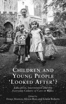 Dawn Mannay, Louise Roberts, Alyson Rees - Children and Young People `Looked After'?, Häftad
