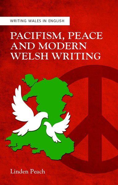 bokomslag Pacifism, Peace and Modern Welsh Writing