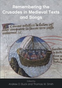 bokomslag Remembering the Crusades in Medieval Texts and Songs