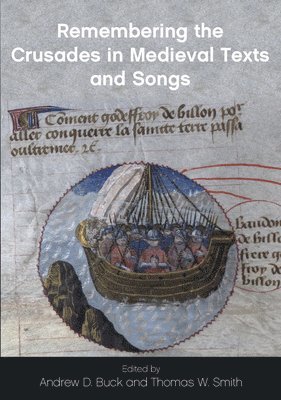 Thomas W. Smith, Andrew D. Buck - Remembering the Crusades in Medieval Texts and Songs, Häftad