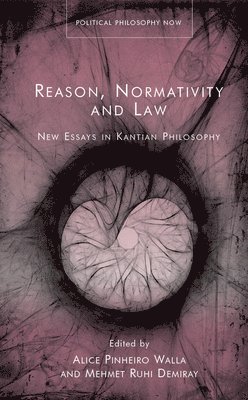 Alice Pinheiro Walla, Mehmet Ruhi Demiray - Reason, Normativity and the Law, Inbunden