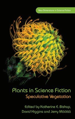 David Higgins, Jerry Määttä, Katherine E. Bishop - Plants in Science Fiction, Inbunden