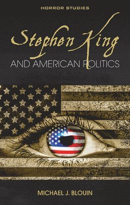 Michael J. Blouin - Stephen King and American Politics, Häftad