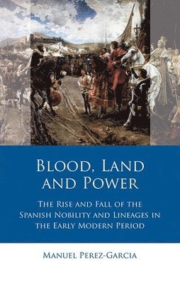Manuel Perez-Garcia - Blood, Land and Power, Inbunden