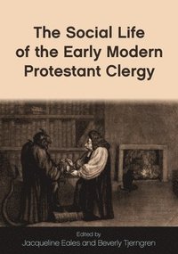 bokomslag Social Life of the Early Modern Protestant Clergy