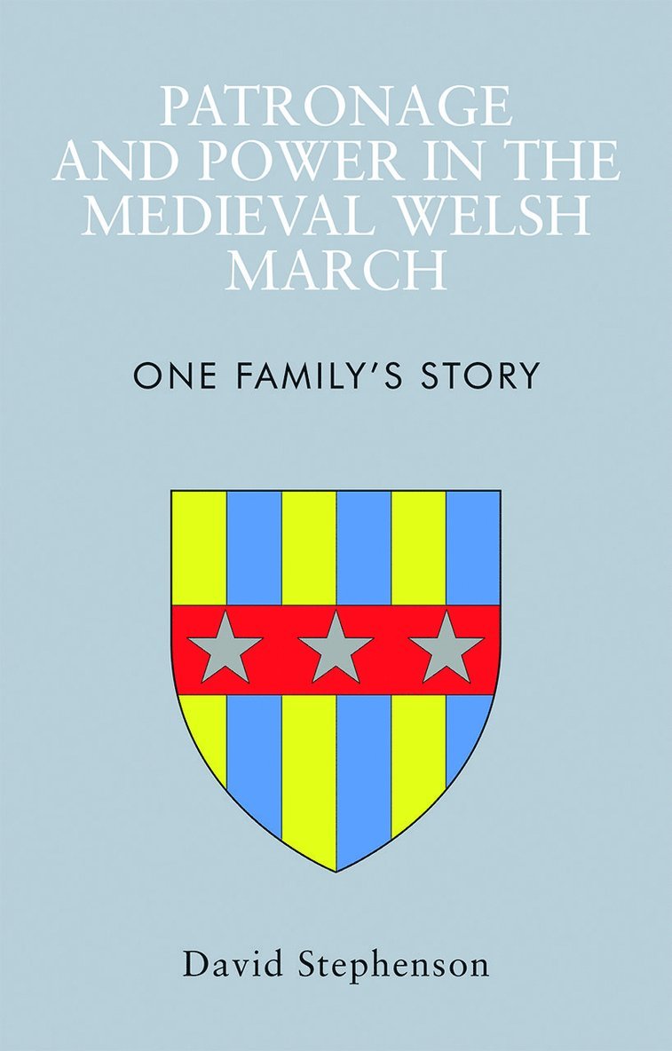 David Stephenson - Patronage and Power in the Medieval Welsh March, Häftad