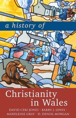 bokomslag A History of Christianity in Wales