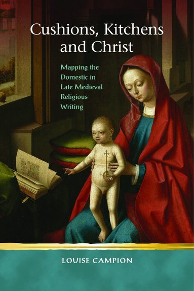 Louise Campion - Cushions, Kitchens and Christ, Inbunden