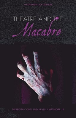 Kevin J. Wetmore, Jr., Meredith Conti - Theatre and the Macabre, Häftad