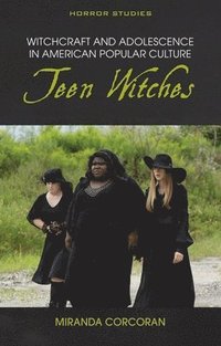 bokomslag Witchcraft and Adolescence in American Popular Culture