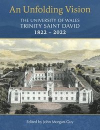 bokomslag An Unfolding Vision: The University of Wales Trinity Saint David 18222022