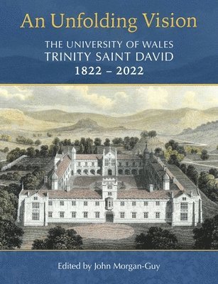 bokomslag Unfolding Vision: The University of Wales Trinity Saint David 1822-2022