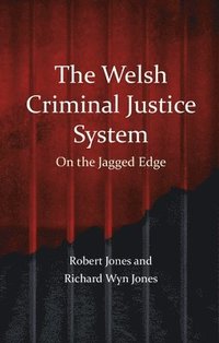 bokomslag The Welsh Criminal Justice System