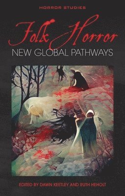 Dawn Keetley, Ruth Heholt - Folk Horror, Häftad