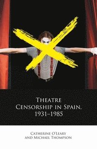 bokomslag Theatre Censorship in Spain, 19311985