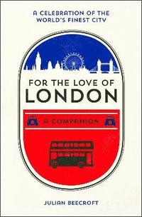 bokomslag For the love of london - a companion
