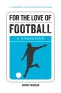 bokomslag For the love of football - a companion