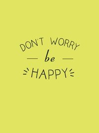 bokomslag Dont worry, be happy