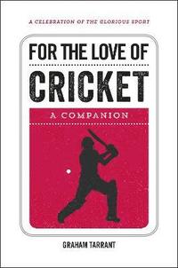 bokomslag For the love of cricket - a companion