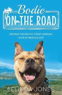 bokomslag Bodie on the road - driving the pacific coast highway with my rescue dog