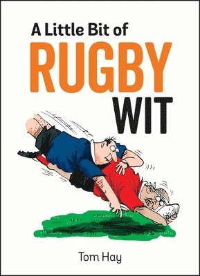 Tom Hay - Little Bit of Rugby Wit, Inbunden