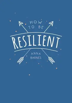 Anna Barnes - How to Be Resilient, Häftad