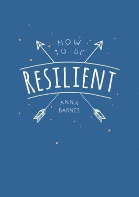 How to Be Resilient 1