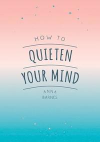 bokomslag How to Quieten Your Mind