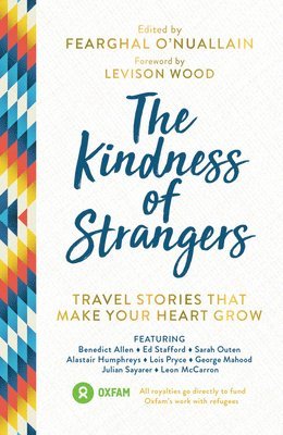 Al Humphreys, Anna McNuff, Benedict Allen, Ed Stafford, Fearghal O'Nuallain, George Mahood, Jamie McDonald, Levison Wood, Lois Pryce, Sarah Outen - Kindness of Strangers, Häftad