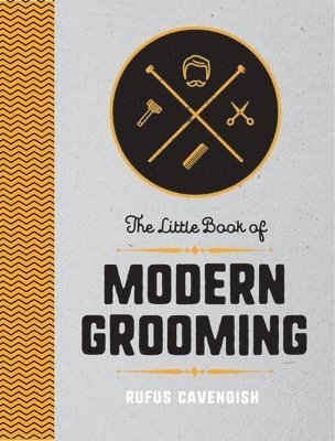 Rufus Cavendish - Little Book of Modern Grooming, Inbunden