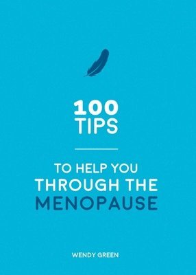 Wendy Green - 100 Tips to Help You Through the Menopause, Häftad