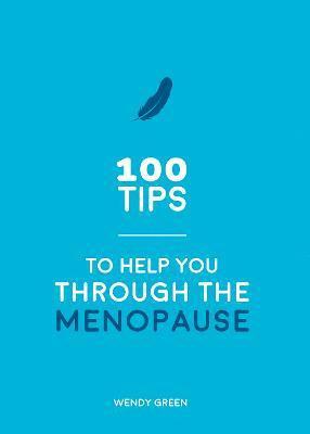 100 Tips to Help You Through the Menopause 1