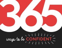 bokomslag 365 Ways to Be Confident